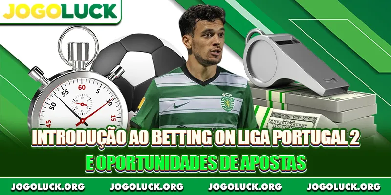 Introdução ao betting on Liga Portugal 2 e oportunidades de apostas